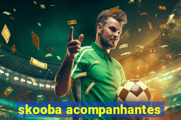 skooba acompanhantes